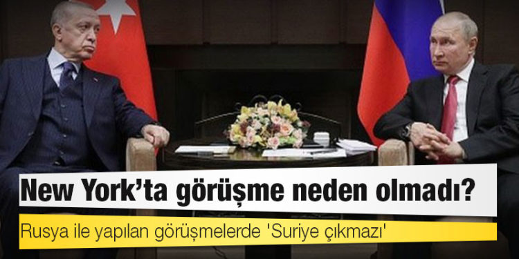 Erdoğan'ın New York ve Soçi'deki görüşmelerinin arka planında neler yaşandı?