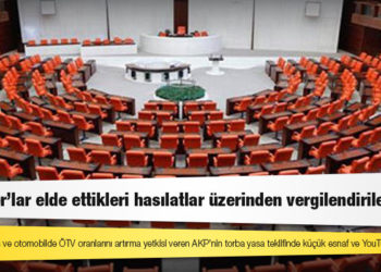 Erdoğan’a tütün ve otomobilde ÖTV oranlarını artırma yetkisi veren AKP’nin torba yasa teklifinde küçük esnaf ve YouTuber’lar da var