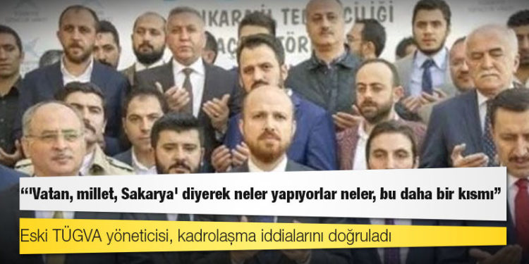 Eski TÜGVA yöneticisi, kadrolaşma iddialarını doğruladı: 'Vatan, millet, Sakarya' diyerek neler yapıyorlar neler, bu daha bir kısmı