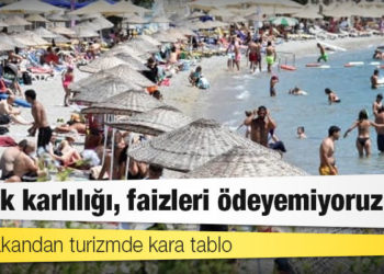Eski bakandan turizmde kara tablo: Bırak karlılığı, faizleri ödeyemiyoruz