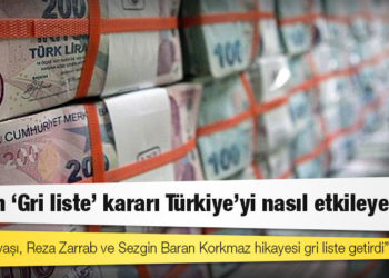 FATF'ın 'Gri liste' kararı Türkiye'yi nasıl etkileyecek?