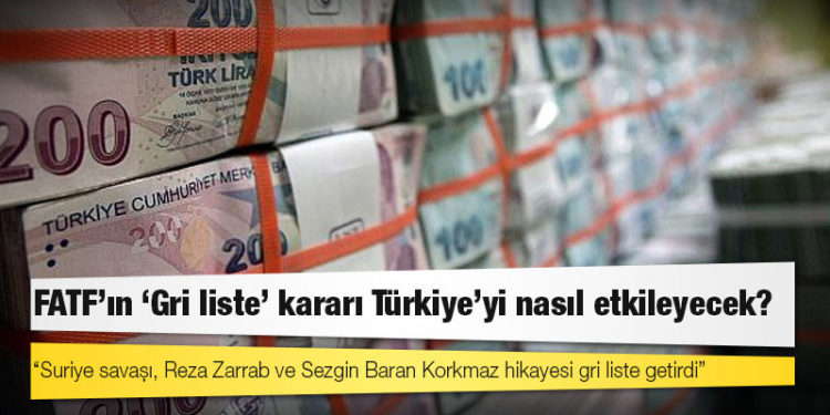 FATF'ın 'Gri liste' kararı Türkiye'yi nasıl etkileyecek?
