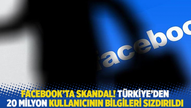 Facebook’ta skandal! Türkiye'den 20 milyon kullanıcının bilgileri sızdırıldı