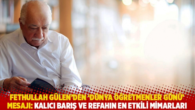 Fethullah Gülen'den 'Dünya Öğretmenler Günü' mesajı: Kalıcı barış ve refahın en etkili mimarları