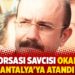 Fetöborsası savcısı Okan Bato Antalya’ya atandı