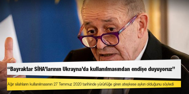 Fransa: Bayraktar SİHA'larının Ukrayna'da kullanılmasından endişe duyuyoruz