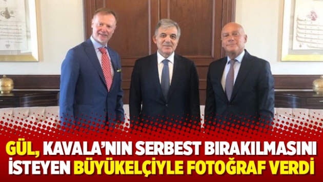 Gül, Kavala’nın serbest bırakılmasını isteyen büyükelçiyle fotoğraf verdi