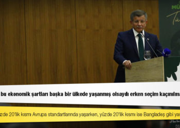 Gelecek Partisi Genel Başkanı Davutoğlu: Türkiye'nin bu ekonomik şartları başka bir ülkede yaşanmış olsaydı erken seçim kaçınılmaz olurdu