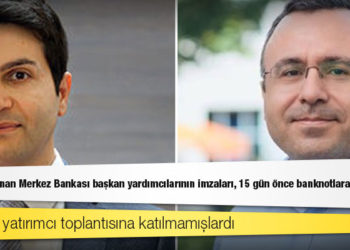 Görevden alınan Merkez Bankası başkan yardımcılarının imzaları, 15 gün önce banknotlara konmuştu