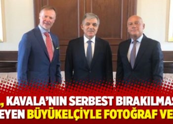 G&uuml;l, Kavala&rsquo;nın serbest bırakılmasını isteyen b&uuml;y&uuml;kel&ccedil;iyle fotoğraf verdi