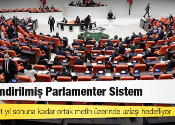 Güçlendirilmiş Parlamenter Sistem: Muhalefet yıl sonuna kadar ortak metin üzerinde uzlaşı hedefliyor