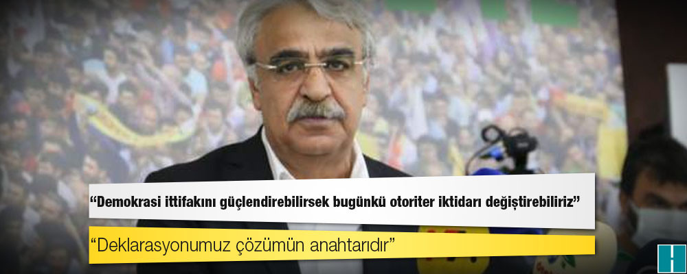 HDP Eş Genel Başkanı Sancar: Demokrasi ittifakını güçlendirebilirsek bugünkü otoriter iktidarı değiştirebiliriz