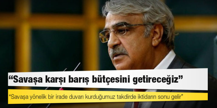 HDP Eş Genel Başkanı Sancar: Savaşa karşı barış bütçesini getireceğiz
