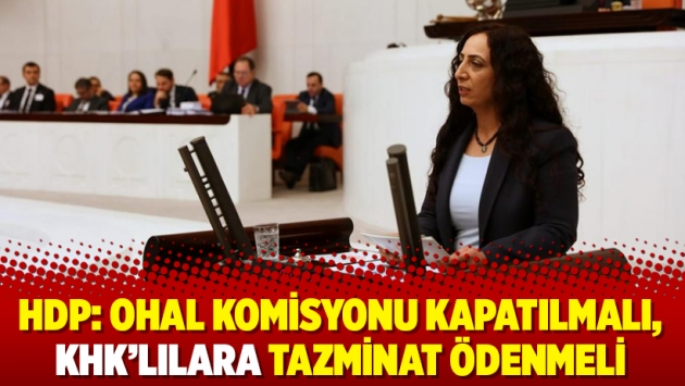 HDP: OHAL Komisyonu kapatılmalı, KHK’lılara tazminat ödenmeli