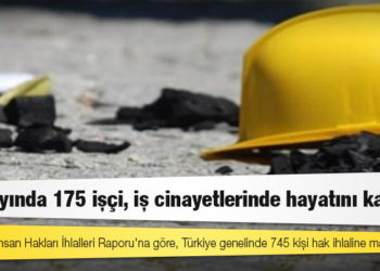 Hak ihlalleri raporu: Eylül ayında 175 işçi, iş cinayetlerinde hayatını kaybetti