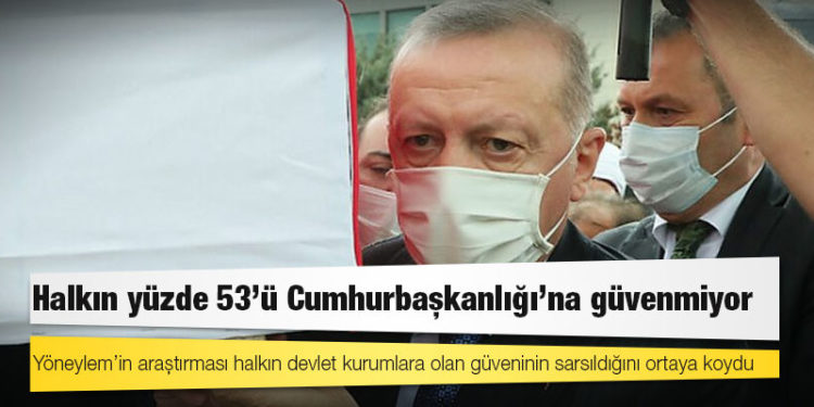 Halkın yüzde 53’ü Cumhurbaşkanlığı’na güvenmiyor