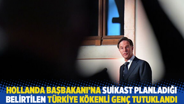 Hollanda Başbakanı Rutte'ye suikast planladığı belirtilen Türkiye kökenli genç tutuklandı