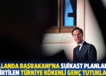Hollanda Başbakanı Rutte'ye suikast planladığı belirtilen T&uuml;rkiye k&ouml;kenli gen&ccedil; tutuklandı