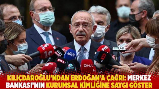 Kılıçdaroğlu’ndan Erdoğan’a: Merkez Bankası’nın kurumsal kimliğine saygı göster