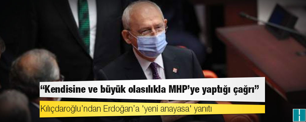 Kılıçdaroğlu'ndan Erdoğan'a 'yeni anayasa' yanıtı: Kendisine ve büyük olasılıkla MHP'ye yaptığı çağrı