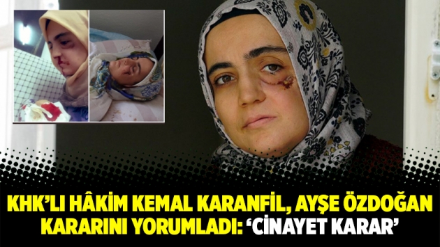 KHK’lı hâkim Kemal Karanfil, Ayşe Özdoğan kararını yorumladı: ‘Cinayet karar’