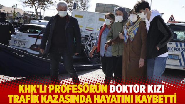 KHK’lı profesörün doktor kızı trafik kazasında hayatını kaybetti