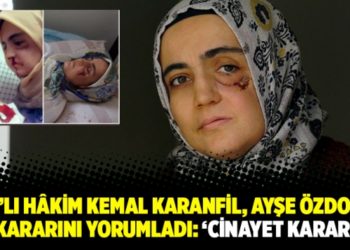 KHK&rsquo;lı h&acirc;kim Kemal Karanfil, Ayşe &Ouml;zdoğan kararını yorumladı: &lsquo;Cinayet karar&rsquo;
