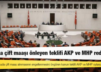 Kamuda çift maaşı önleyen teklifi AKP ve MHP reddetti