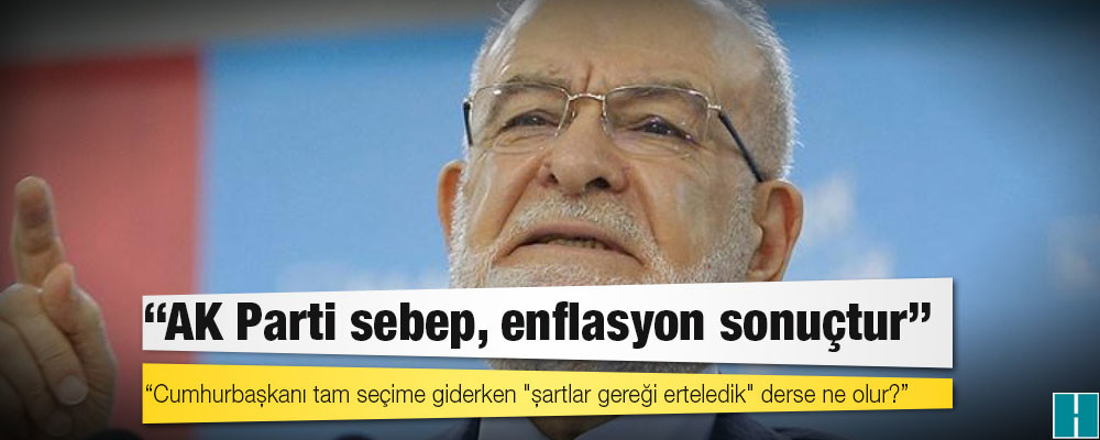 Karamollaoğlu: AK Parti sebep, enflasyon sonuçtur