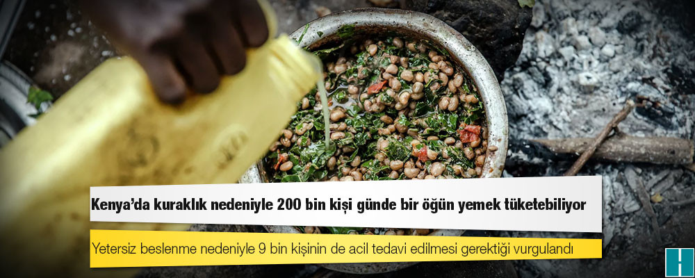 Kenya'da kuraklık nedeniyle 200 bin kişi günde bir öğün yemek tüketebiliyor