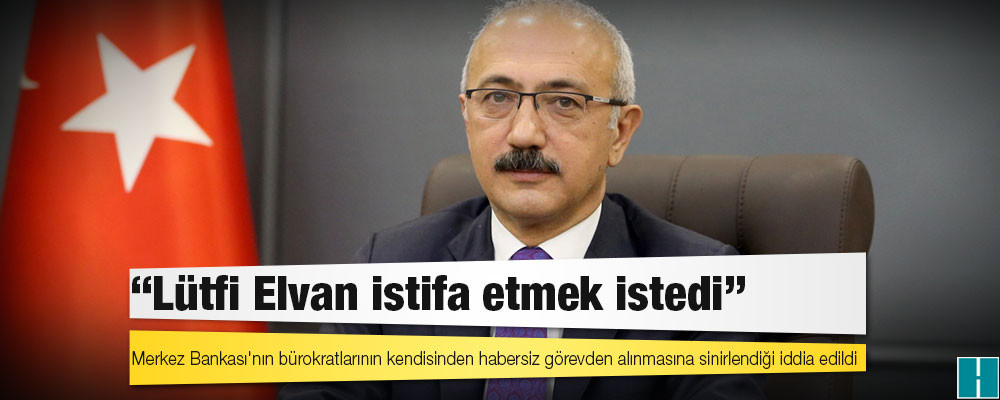 Kulis: Lütfi Elvan 'istifa' etmek istedi