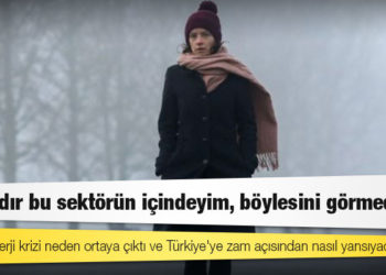 Küresel enerji krizi neden ortaya çıktı ve Türkiye'ye zam açısından nasıl yansıyacak?