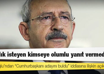 Kılıçdaroğlu: Adaylık isteyen kimseye olumlu yanıt vermedim