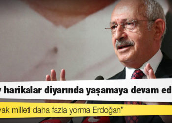 Kılıçdaroğlu: Saray harikalar diyarında yaşamaya devam ediyor, giderayak milleti daha fazla yorma Erdoğan!