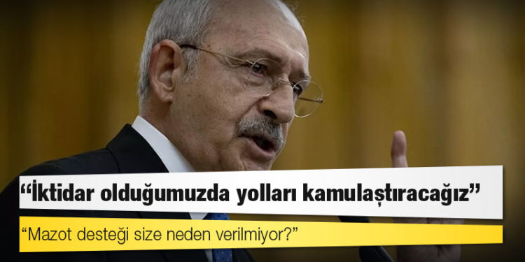 Kılıçdaroğlu: İktidar olduğumuzda yolları kamulaştıracağız