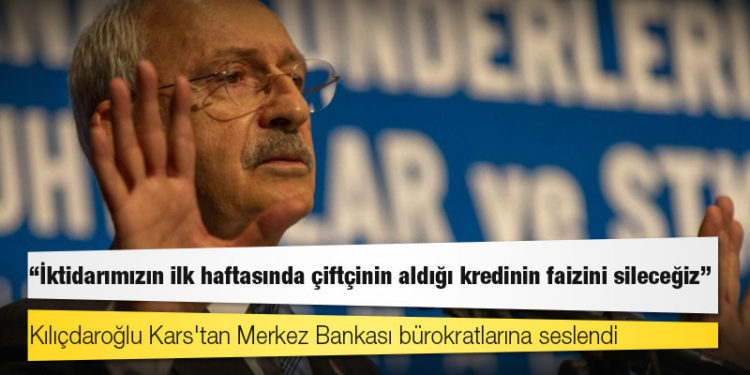Kılıçdaroğlu: İktidarımızın ilk haftasında çiftçinin aldığı kredinin faizini sileceğiz