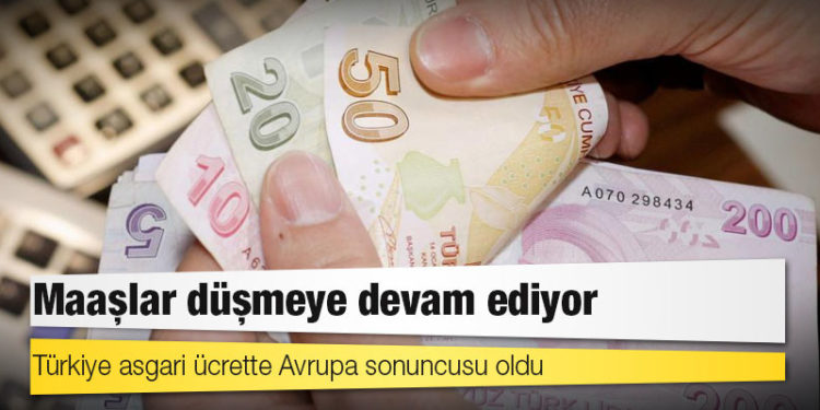 Maaşlar düşmeye devam ediyor: Türkiye asgari ücrette Avrupa sonuncusu oldu