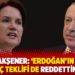 Meral Akşener: ‘Erdoğan’ın yaptığı üç teklifi de reddettim’