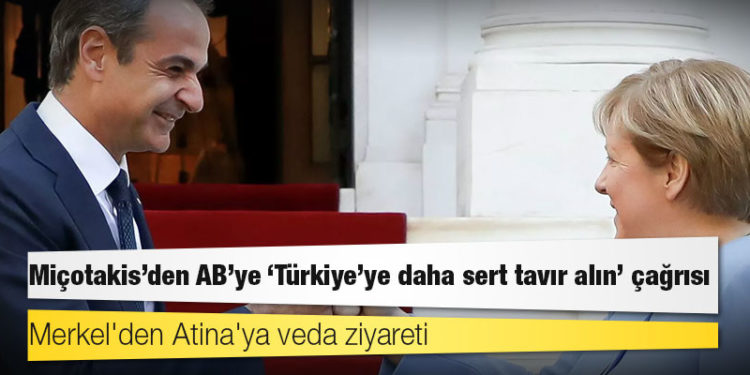 Merkel'den Atina'ya veda ziyareti: Miçotakis'den AB'ye 'Türkiye'ye daha sert tavır alın' çağrısı