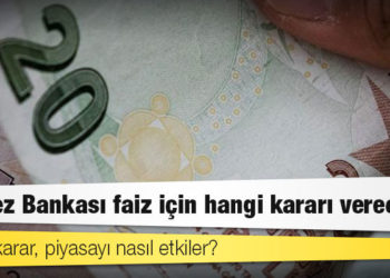 Merkez Bankası faiz için hangi kararı verecek?
