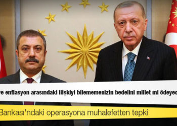 Merkez Bankası'ndaki operasyona muhalefetten tepki: "Faiz, kur ve enflasyon arasındaki ilişkiyi bilememenizin bedelini millet mi ödeyecek ?"