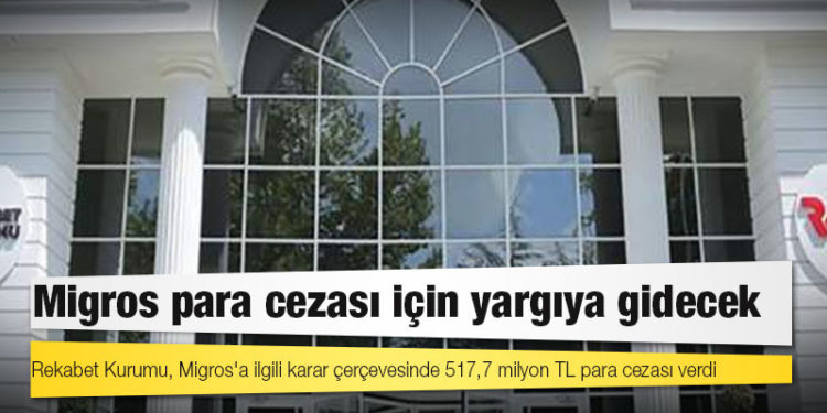 Migros, Rekabet Kurumu'nun 'fahiş fiyat' soruşturması ardından verdiği para cezası için yargıya gidecek