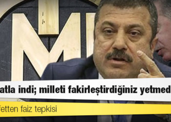Muhalefetten faiz tepkisi: Talimatla indi; milleti fakirleştirdiğiniz yetmedi mi?