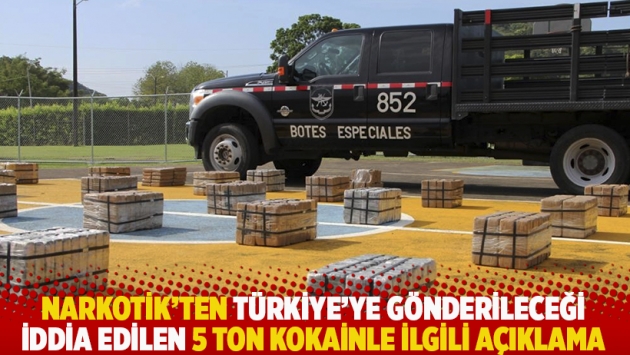 Narkotik’ten Türkiye’ye gönderileceği iddia edilen 5 ton kokainle ilgili açıklama