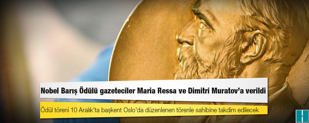 Nobel Barış Ödülü gazeteciler Maria Ressa ve Dimitri Muratov'a verildi