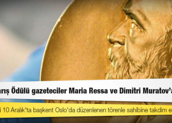 Nobel Barış Ödülü gazeteciler Maria Ressa ve Dimitri Muratov'a verildi