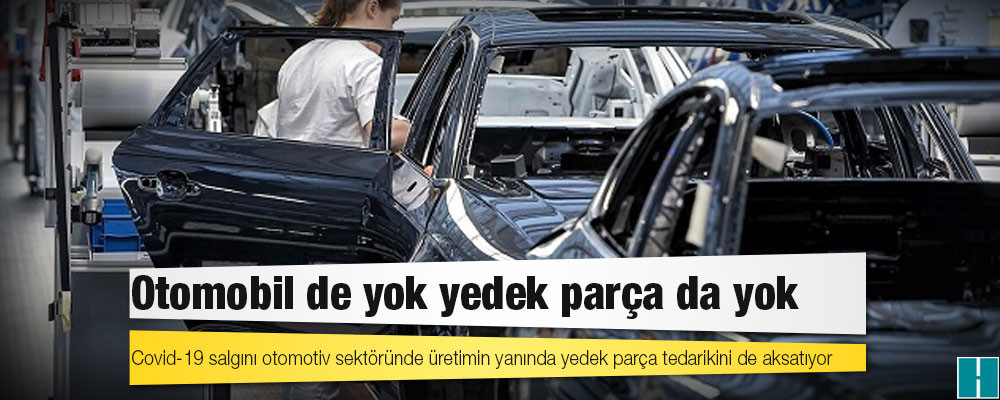 Otomobil de yok yedek parça da yok