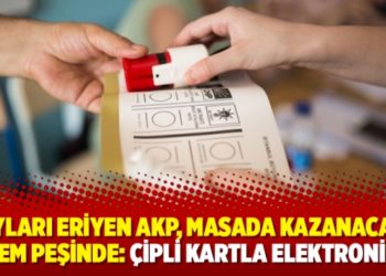 Oyları eriyen AKP, masada kazanacak sistem peşinde: &Ccedil;ipli kartla elektronik oy