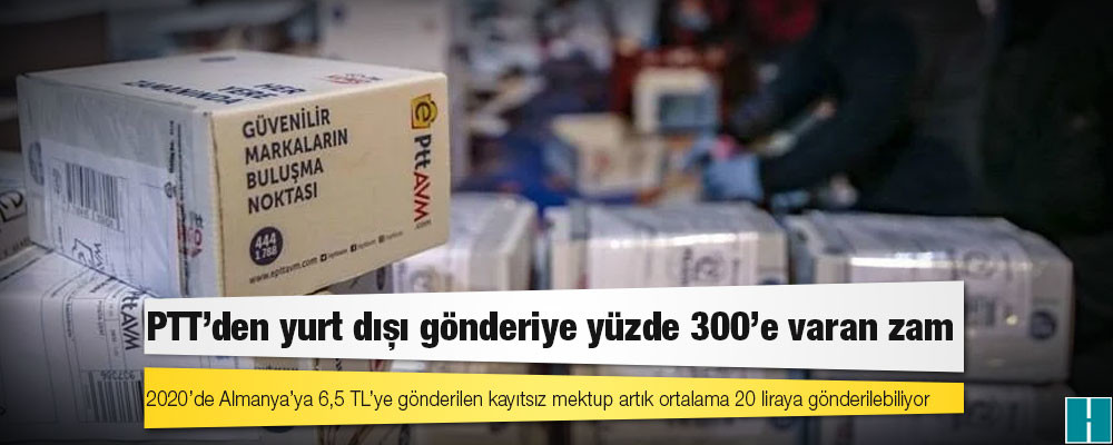 PTT’den yurt dışı gönderiye yüzde 300’e varan zam