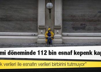 Pandemi döneminde 112 bin esnaf kepenk kapattı
